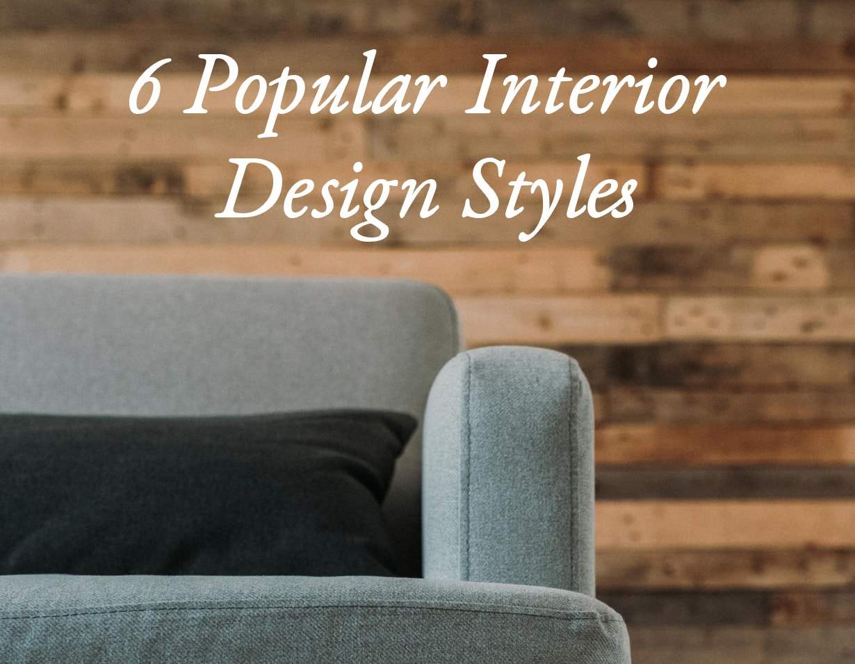6 Popular Interior Design Styles • LJ Interiors